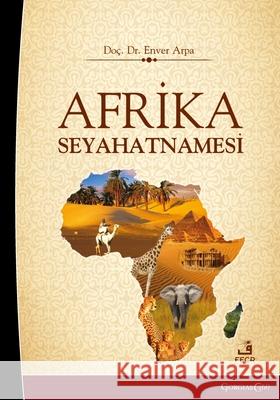 Africa Travelogue Enver Arpa 9781463248475 Fcr