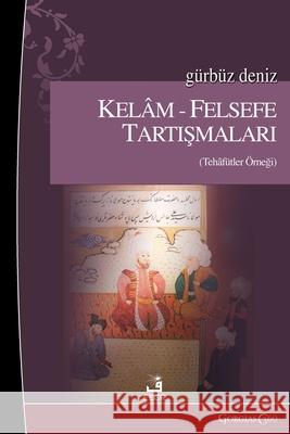 Debates between Kalam and Philosophy: Criticisms Example G?rb?z Deniz 9781463248772