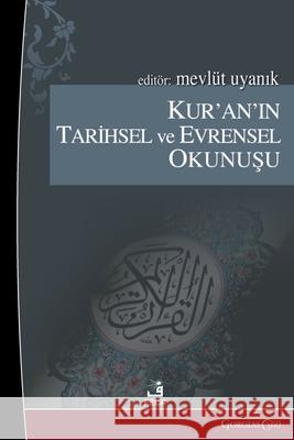 Historical and Universal Reading of the Quran Okur Mevl?t Uyanık Okur Mevl?t Uyanık Mevl?t Uyanık 9781463249090 Gorgias Press