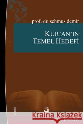 The Main Goal of the Quran Şehmus Demir 9781463249113