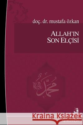 The Last Prophet of God Mustafa ?zkan 9781463249632 Fcr