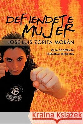 Defiendete Mujer Jos Luis Zorita Mor N, Jose Luis Zorita Moran 9781463300548