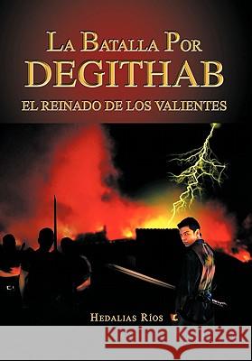 La Batalla Por Degithab Hedalias R 9781463303600 Palibrio