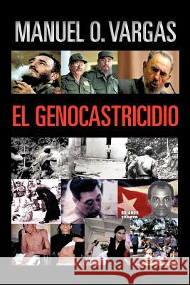 El Genocastricidio Manuel O. Vargas 9781463304393 Palibrio