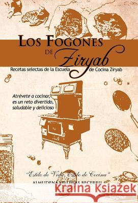 Los Fogones de Ziryab: Recetas Selectas de La Escuela de Cocina Ziryab Becerril, Almudena Villegas 9781463304508