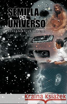 Semilla del Universo Viviano Villareal 9781463304928