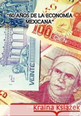 60 Anos de La Economia Mexicana Villar, Carlos 9781463305178 Palibrio