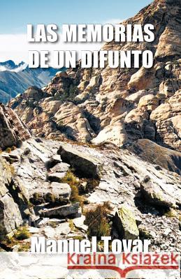Las Memorias de Un Difunto Manuel Tovar 9781463306267