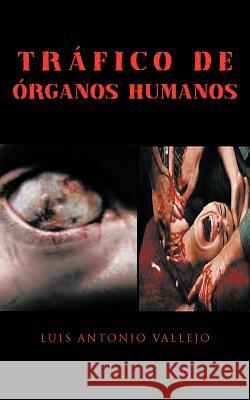 Trafico de Organos Humanos Luis Antonio Vallejo 9781463308827