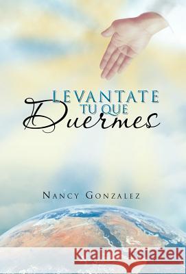 Levantate Tu Que Duermes Nancy Gonzalez 9781463309404