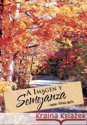 A Imagen y Semejanza Dauno Totoro Nieto 9781463309480 Palibrio