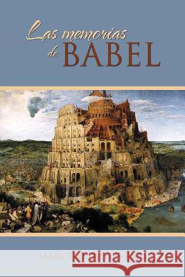 Las Memorias de Babel Marcelo D 9781463310967 Palibrio