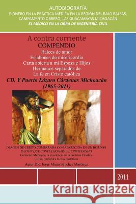 A Contra Corriente: Compendio Sanchez Martinez, Jesus Maria 9781463311100