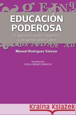 Educacion Poderosa: ...Lo Que Todo Padre, Maestro y Dirigente Debe Saber Salazar, Manuel Rodr 9781463311162 Palibrio