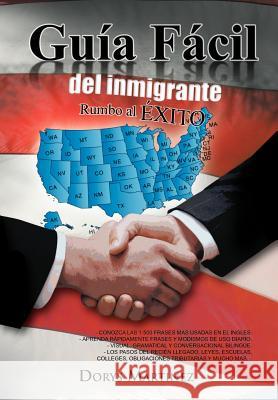 Guia Facil del Inmigrante Dorys Martinez 9781463314194 Palibrio
