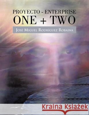 Proyecto - Enterprise One + Two Jos Miguel Rodr Guez Robaina 9781463314965