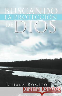 Buscando La Proteccion de Dios Liliana Romero 9781463315030