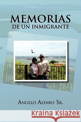 Memorias de Un Inmigrante Angelo Alfar 9781463315535