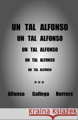 Un Tal Alfonso Alfonso Gallego Herrera 9781463317010 Palibrio