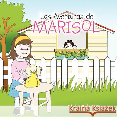 Las Aventuras de Marisol Viviana Torres 9781463317171