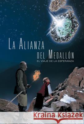 La Alianza del Medall N: El Viaje de La Esperanza Garc a., Yone Urbano 9781463317324 Palibrio