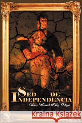 sed de Independencia V. Ctor Manuel L 9781463318598 Palibrio