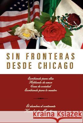 Sin Fronteras Desde Chicago Humberto Mart Nez, Humberto Martinez 9781463318697 Palibrio