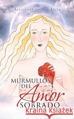 Murmullos del Amor Sobrado Alejandra Leonor Licea 9781463318758