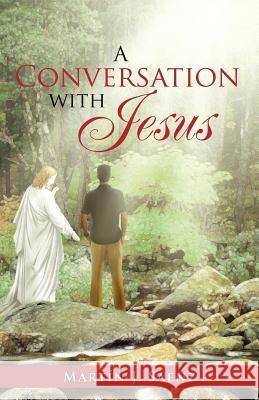 A Conversation with Jesus Martin J. Saenz   9781463319458 Palibrio