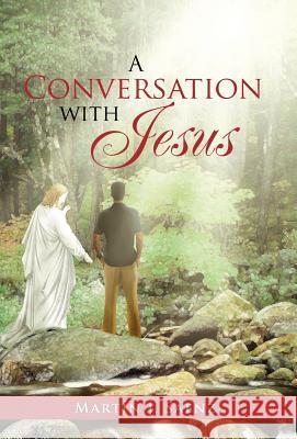 A Conversation with Jesus Martin J. Saenz   9781463319465 Palibrio