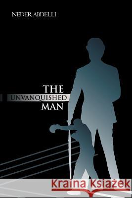 The Unvanquished Man Neder Abdelli 9781463320638 Palibrio