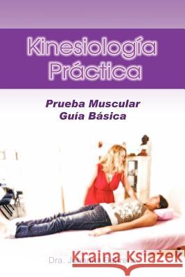 Kinesiolog a PR Ctica: Prueba Muscular Gu A B Sica Behrens, Dra Johanna 9781463321017 Palibrio
