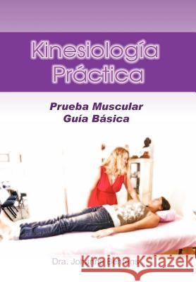 Kinesiolog a PR Ctica: Prueba Muscular Gu A B Sica Behrens, Dra Johanna 9781463321024 Palibrio