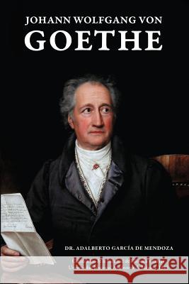 Johann Wolfgang Von Goethe Dr Adalberto Garc D Adalberto Garcai 9781463321192 Palibrio