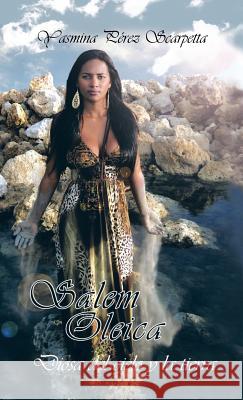 Salem Oleica, Diosa del Cielo y La Tierra Yasmina Perez Scarpetta 9781463321420