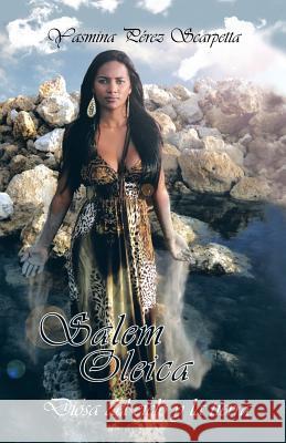 Salem Oleica, Diosa del Cielo y La Tierra Yasmina Perez Scarpetta 9781463321437