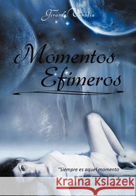 Momentos Efimeros Gerardo Urrutia 9781463322090 Palibrio