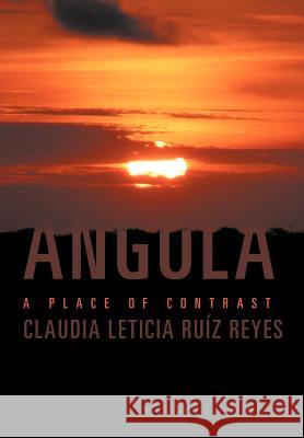 Angola: A Place of Contrast Ruíz Reyes, Claudia Leticia 9781463323950