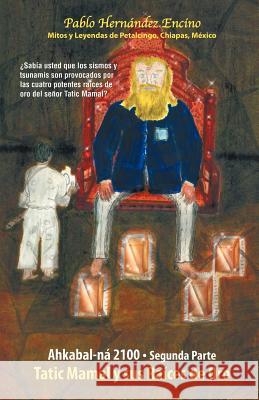 Ahkabal-N 2100. Segunda Parte: Myths and Legends from Petalcingco, Chiapas, Mexico Encino, Pablo Hern 9781463324087 Palibrio