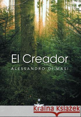 El Creador: Eres Tu El Creador de Tu Nueva Vida Alessandro D 9781463324773