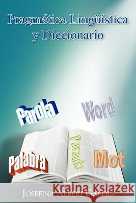 Pragmatica Linguistica y Diccionario Josefina Albert Galera 9781463324841 Palibrio
