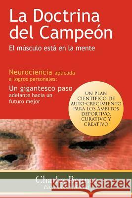 La Doctrina del Campeon: El Musculo Esta En La Mente Charles Bennet 9781463325626