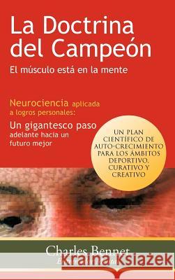 La Doctrina del Campeon: El Musculo Esta En La Mente Charles Bennet 9781463325633