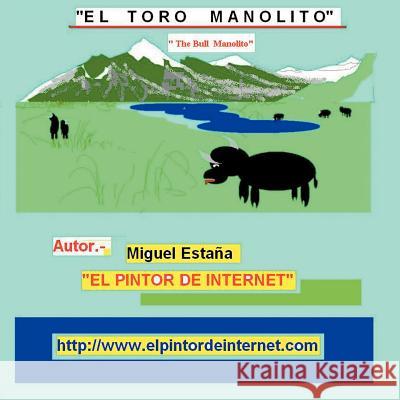 El Toro Manolito: El Pintor de Internet Esta a., Miguel 9781463325961 Palibrio