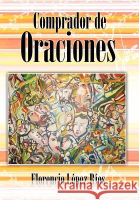 Comprador de Oraciones Florencio L. R 9781463326937 Palibrio
