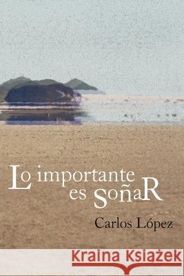 Lo Importante Es So AR Carlos L 9781463329457
