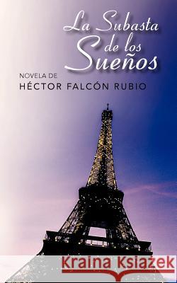 La Subasta de Los Sue OS H. Ctor Falc N. Rubio 9781463330989
