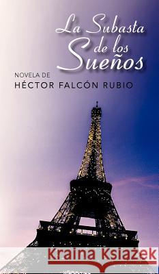 La Subasta de Los Sue OS H. Ctor Falc N. Rubio 9781463330996