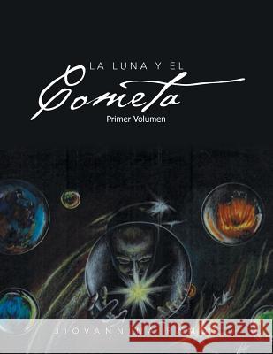 La Luna y El Cometa: Primer Volumen Jiovannina Ramos 9781463331399 Palibrio