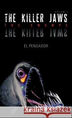 The Killer Jaws: The Swamps El Pensador 9781463332099